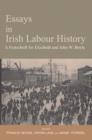 Image for Essays in Irish Labour History : A Festschrift for Elizabeth and John W Boyle
