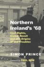 Image for Northern Ireland&#39;s &#39;68 : Civil Rights, Global Revolt and the Origins of the Troubles