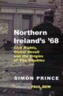 Image for Northern Ireland&#39;s &#39;68 : Civil Rights, Global Revolt and the Origins of the Troubles