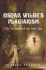 Image for Oscar Wilde&#39;s plagiarism  : the triumph of art over ego