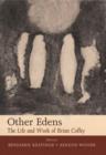 Image for Other edens  : the life and work of Brian Coffey
