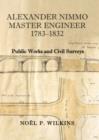 Image for Alexander Nimmo, Master Engineer : Public Works and Civil Surveys