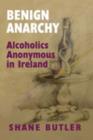 Image for Benign anarchy  : Alcoholics Anonymous in Ireland