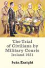 Image for The trial of civilians by military courts  : Ireland 1921