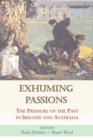 Image for Exhuming passions  : the pressure of the past in Ireland and Australia