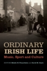 Image for Ordinary Irish life  : music, sport and culture