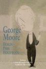 Image for George Moore: Dublin, Paris, Hollywood