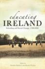 Image for Educating Ireland: schooling and social change, 1700-2000