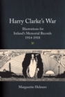 Image for Harry Clarke&#39;s War: Illustrations for Ireland&#39;s Memorial Records, 1914-1918
