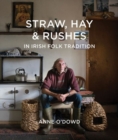 Image for Straw, Hay &amp; Rushes in Irish Folk Tradition