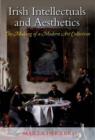 Image for Irish Intellectuals and Aesthetics : The Making of a Modern Art Collection