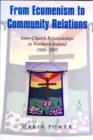Image for From ecumenism to community relations  : inner-church relationships in Northern Ireland 1980-1999