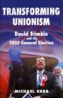 Image for Transforming Unionism  : David Trimble and the 2005 general election