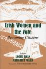 Image for Irish Women and the Vote : Becoming Citizens