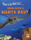 Image for Swim with a Manta Ray?