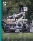 Image for Robot Soldiers and Other Military Tech