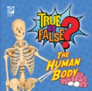 Image for True or False? The Human Body