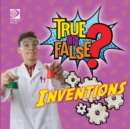 Image for True or False? Inventions