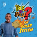 Image for True or False? The Solar System