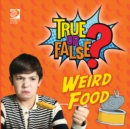 Image for True or False? Weird Foods