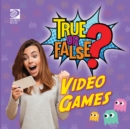 Image for True or False? Video Games