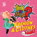 Image for True or False? Fashion &amp; Clothing (Clothes?)