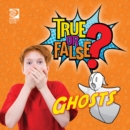 Image for True or False? Ghosts
