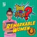 Image for True or False? Remarkable Women
