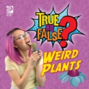 Image for True or False? Weird Plants