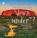 Image for Why is Australia often referred to as being &amp;quote;down under&amp;quote;?: World Book answers your questions about people and places