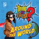 Image for True or False? Around the World