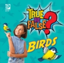 Image for True or False? Birds