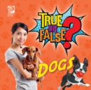 Image for True or False? Dogs