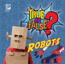 Image for True or False? Robots