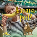Image for Can I eat a banana peel?  World Book answers your questions about food and eating