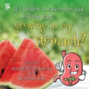 Image for If I swallow a watermelon seed, will one start growing in my stomach?