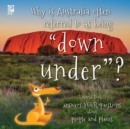 Image for Why is Australia often referred to as being &quot;down under&quot;?