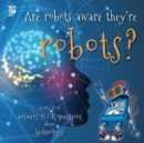 Image for Are robots aware they&#39;re robots?
