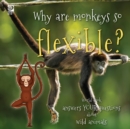 Image for Why are monkeys so flexible? : World Book answers your questions about wild animals