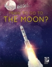 Image for Where in the World Can I ... Train to Go to the Moon?