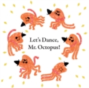 Image for Let&#39;s Dance, Mr. Octopus!