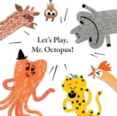 Image for Let&#39;s Play, Mr. Octopus!