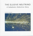 Image for The elusive neutrino  : a subatomic detective story
