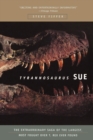 Image for Tyrannosaurus Sue  : the extraordinary saga of the largest, most fought over T. rex ever found