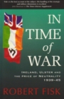 Image for In time of war  : Ireland, Ulster and the price of neutrality