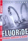 Image for Fluoride  : drinking ourselves to death?