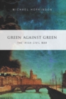 Image for Green against green  : the Irish Civil War