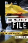 Image for The murder file  : an Irish detective&#39;s casebook