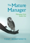 Image for The Mature Manager : Managing From Inside Out
