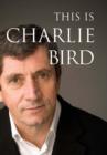 Image for This is Charlie Bird